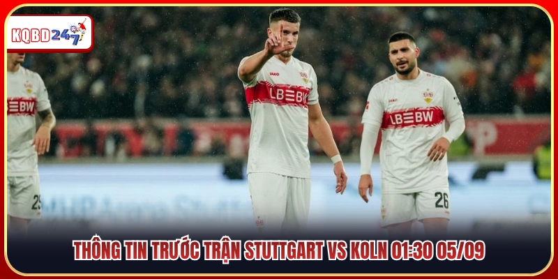 Dữ liệu trước trận Stuttgart vs Koln lúc 01:30 05/09