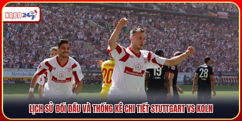 Thành tích đối đầu cùng thống kê cụ thể Stuttgart vs Koln